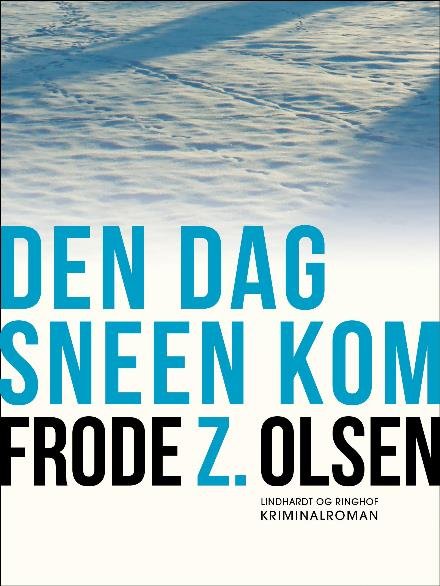 Cover for Frode Z. Olsen · Kriminalinspektør Arne Bellmann: Den dag sneen kom (Sewn Spine Book) [2nd edition] (2018)