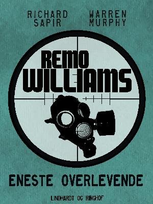 Remo Williams: Eneste overlevende - Warren Murphy; Richard Sapir - Kirjat - Saga - 9788726007640 - tiistai 12. kesäkuuta 2018
