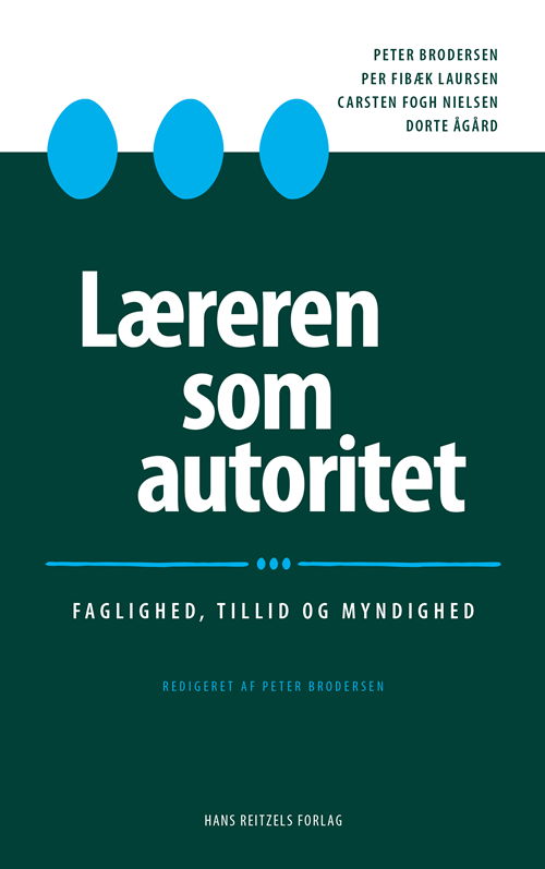 Cover for Peter Brodersen; Per Fibæk Laursen; Carsten Fogh Nielsen; Dorte Ågård · Læreren som autoritet (Bok) [1. utgave] (2020)