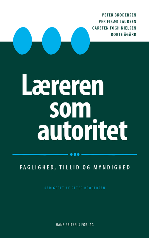 Cover for Peter Brodersen; Per Fibæk Laursen; Carsten Fogh Nielsen; Dorte Ågård · Læreren som autoritet (Bok) [1. utgave] (2020)
