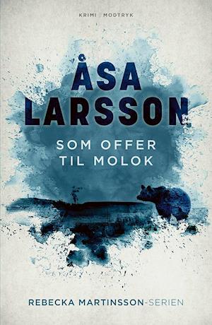 Serien om Rebecka Martinsson: Som offer til Molok - Åsa Larsson - Bøger - Modtryk - 9788770075640 - 27. december 2021