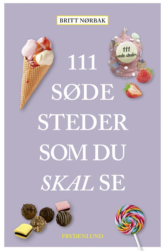 Cover for Britt Nørbak · 111 søde steder som du skal se (Sewn Spine Book) [1st edition] (2024)