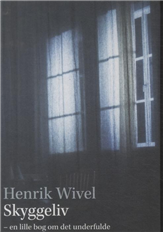 Cover for Henrik Wivel · Skyggeliv (Gebundesens Buch) [1. Ausgabe] [Indbundet] (2014)