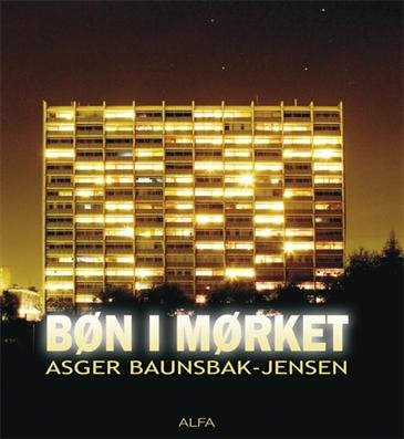 Cover for Asger Baunsbak-Jensen · Bøn i mørket (Gebundesens Buch) [1. Ausgabe] [Indbundet] (2009)
