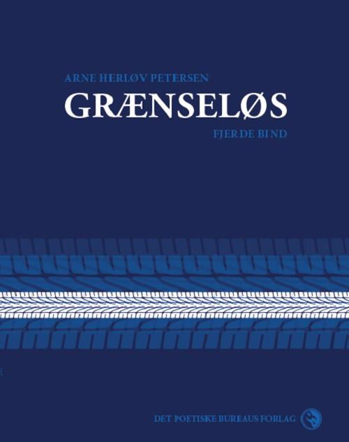 Cover for Arne Herløv Petersen · Grænseløs bd. 4 (Sewn Spine Book) [1. Painos] (2014)