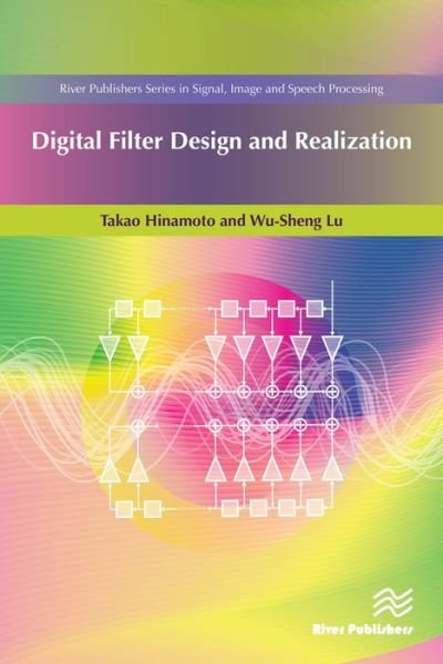 Cover for Hinamoto, Takao (Hiroshima University, Japan) · Digital Filter Design and Realization - River Publishers Series in Signal, Image and Speech Processing (Inbunden Bok) (2017)