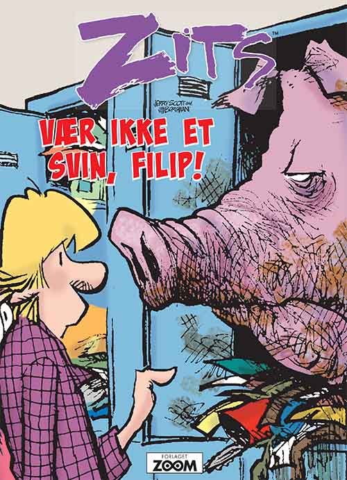 Cover for Jerry Scott og Jim Borgman · Zits: Zits: Vær nu ikke et svin, Filip! (Hæftet bog) [1. udgave] (2018)