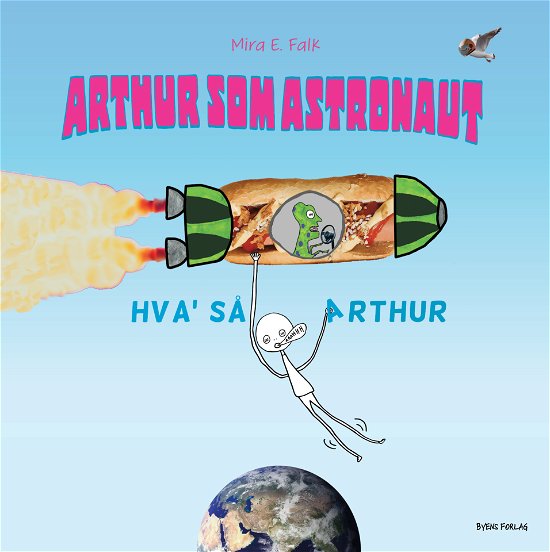 Cover for Mira E. Falk · Hva' så, Arthur: Arthur som astronaut (Gebundenes Buch) [1. Ausgabe] (2022)