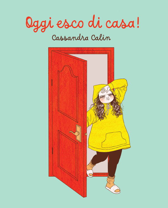 Cover for Cassandra Calin · Oggi Esco Di Casa! (Bog)