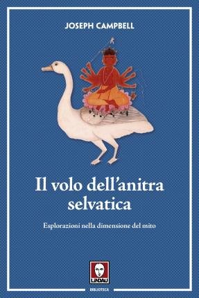 Cover for Joseph Campbell · Il Volo Dell'anitra Selvatica. Esplorazioni Nella Dimensione Del Mito (Book)