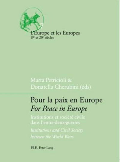 Cover for Pour La Paix En Europe For Peace in Europe: Institutions Et Societe Civile Dans L'entre-deux-guerres Institutions and Civil Society Between the World Wars - L'Europe et les Europes (19e et 20e Siecles) (Taschenbuch) (2007)
