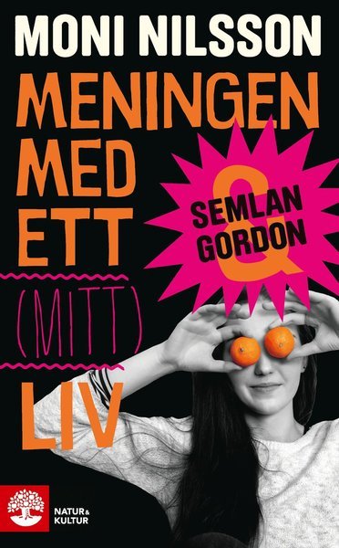 Semlan och Gordon: Meningen med ett (mitt) liv - Moni Nilsson - Bøker - Natur & Kultur Allmänlitteratur - 9789127171640 - 19. mars 2021