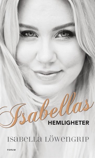 Cover for Isabella Löwengrip · Isabellas hemligheter : så tog jag huvudrollen i mitt eget liv (ePUB) (2012)