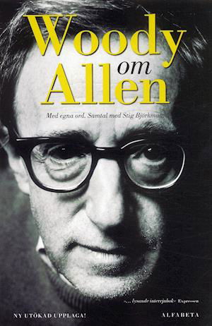 Cover for Stig Björkman · Woody om Allen : med egna ord. Samtal med Stig Björkman (Bok) (2006)