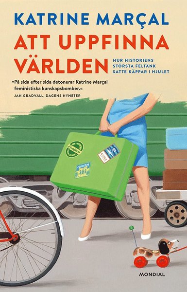 Cover for Katrine Marcal · Att uppfinna världen : hur historiens största feltänk satte käppar i hjulet (Book) (2021)