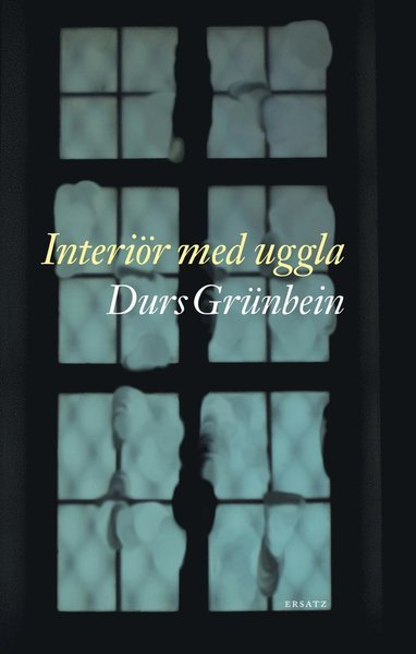 Cover for Durs Grünbein · Interiör med uggla (Gebundesens Buch) (2012)