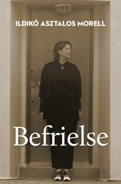 Cover for Ildikó Asztalos Morell · Befrielse (Buch) (2018)