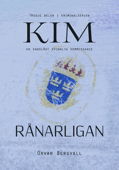 Cover for Orvar Bergvall · KIM - en kriminalkommissarie: Rånarligan (Buch) (2021)
