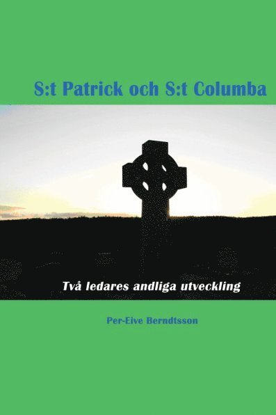 Cover for Per-Eive Berndtsson · S:t Patrick och S:t Columba : två ledares andliga utveckling (Book) (2018)