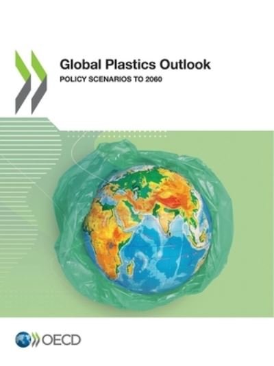 Global Plastics Outlook Policy Scenarios To 2060 - Organisation for Economic Co-operation and Development - Kirjat - Organization for Economic Cooperation &  - 9789264973640 - maanantai 27. kesäkuuta 2022