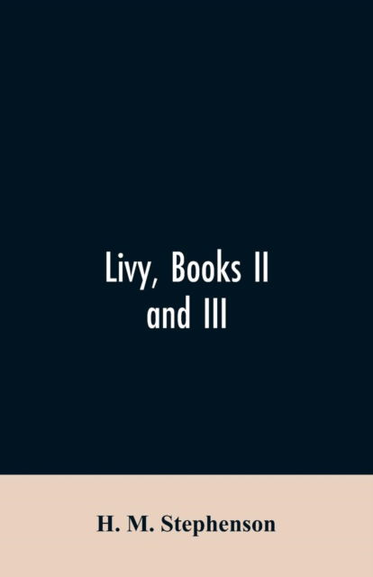 Cover for H M Stephenson · Livy, books II and III (Paperback Bog) (2019)