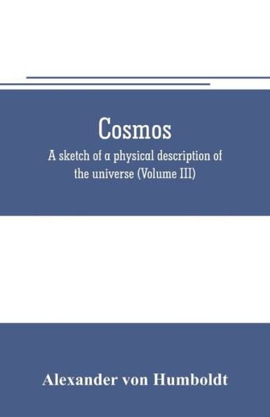 Cosmos - Alexander Von Humboldt - Książki - Alpha Edition - 9789353705640 - 1 czerwca 2019
