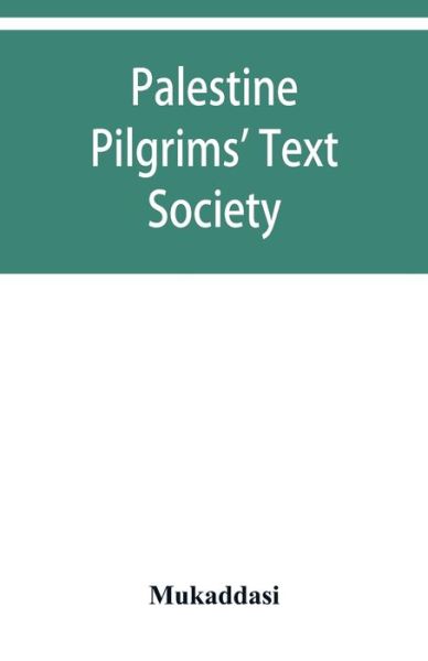 Cover for Mukaddasi · Palestine Pilgrims' Text Society; Description of Syria, Including Palestine. (Pocketbok) (2019)