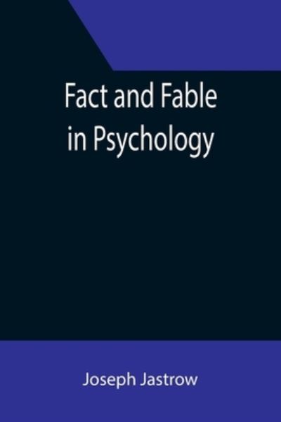 Cover for Joseph Jastrow · Fact and Fable in Psychology (Taschenbuch) (2021)