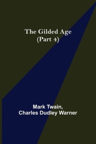 The Gilded Age (Part 4) - Mark Twain - Books - Alpha Edition - 9789355897640 - January 25, 2022