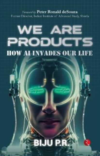 Cover for Biju P R · We Are Products: How AI Invades our Life (Taschenbuch) (2023)