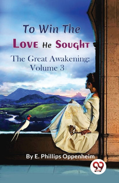 Cover for E. Phillips Oppenheim · To Win the Love He Sought the Great Awakening (Paperback Book) (2023)