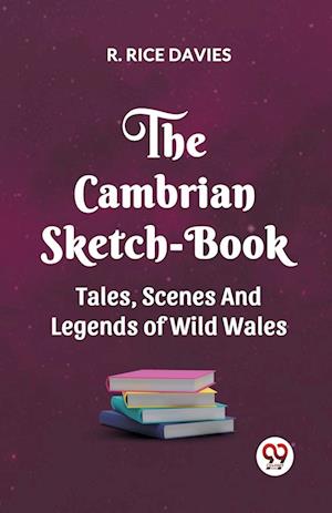 Cover for R Rice Davies · The Cambrian Sketch-Book Tales, Scenes, and Legends of Wild Wales (Paperback Book) (2024)