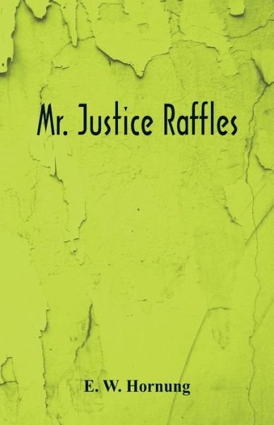 Cover for E. W. Hornung · Mr. Justice Raffles (Paperback Book) (2017)