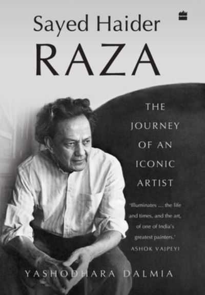Cover for Yashodhara Dalmia · Sayed Haider Raza: The Journey of an Iconic Artist (Hardcover Book) (2022)