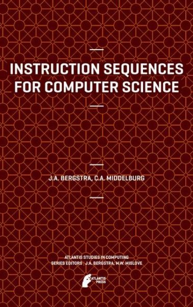 Cover for Jan A Bergstra · Instruction Sequences for Computer Science - Atlantis Studies in Computing (Innbunden bok) [2012 edition] (2012)