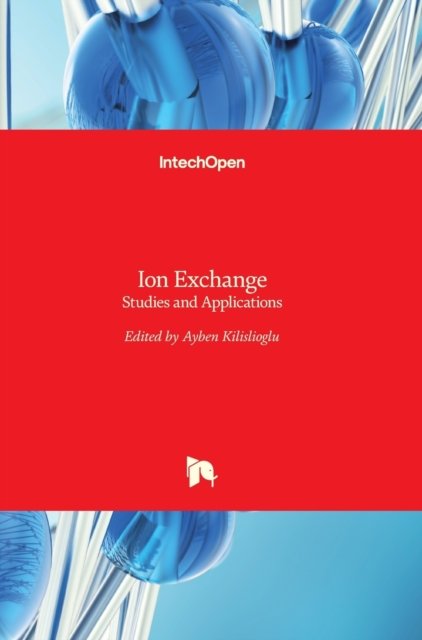 Cover for Ayben Kilislioglu · Ion Exchange: Studies and Applications (Innbunden bok) (2015)