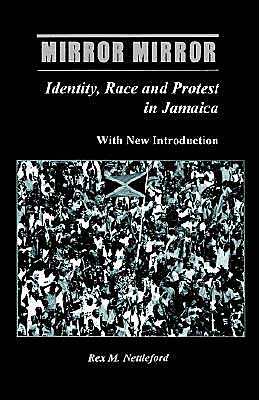 Cover for Professor Rex Nettleford · Mirror Mirror: Identity, Race &amp; Protest in Jamaica (Taschenbuch) (2000)