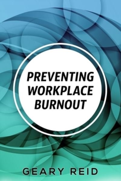 Cover for Geary Reid · Preventing Workplace Burnout (Taschenbuch) (2021)