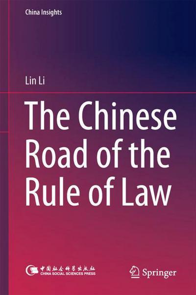 Cover for Lin Li · The Chinese Road of the Rule of Law - China Insights (Gebundenes Buch) [1st ed. 2018 edition] (2018)