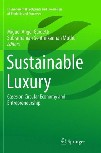 Cover for Sustainable Luxury: Cases on Circular Economy and Entrepreneurship - Environmental Footprints and Eco-design of Products and Processes (Paperback Book) [Softcover Reprint of the Original 1st 2019 edition] (2019)