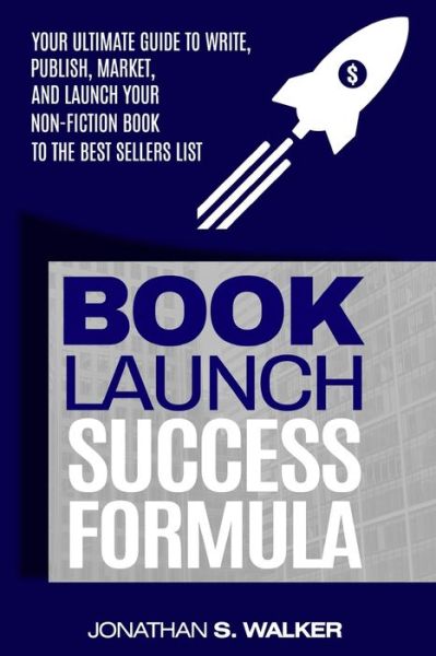 Cover for Jonathan S Walker · Book Launch Success Formula: Sell Like Crazy (Sales and Marketing) (Paperback Book) (2022)