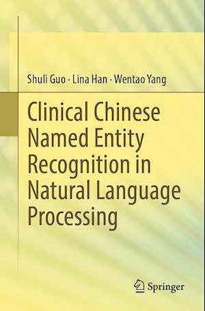 Cover for Shuli Guo · Clinical Chinese Named Entity Recognition in Natural Language Processing (Paperback Bog) [1st ed. 2023 edition] (2023)