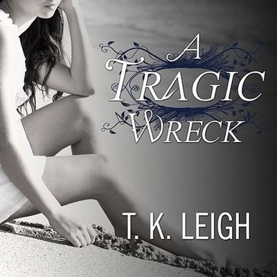 Cover for T K Leigh · A Tragic Wreck Lib/E (CD) (2014)