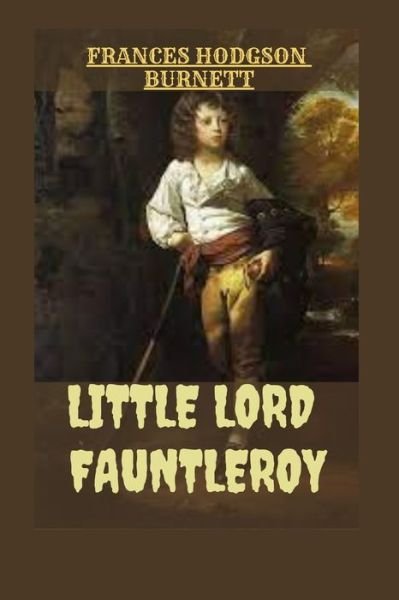 Cover for Frances Hodgson Burnett · Little Lord Fauntleroy: Illustrated (Paperback Bog) (2022)