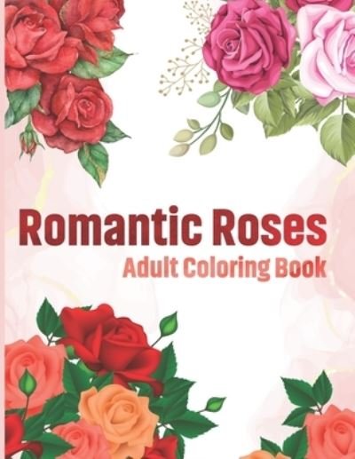 Cover for Sk Book House · Romantic Roses Adult Coloring Book: This Romantic Roses Coloring Book for Adult Relaxation, Stress Relief, and an easy Coloring page (Paperback Bog) (2022)