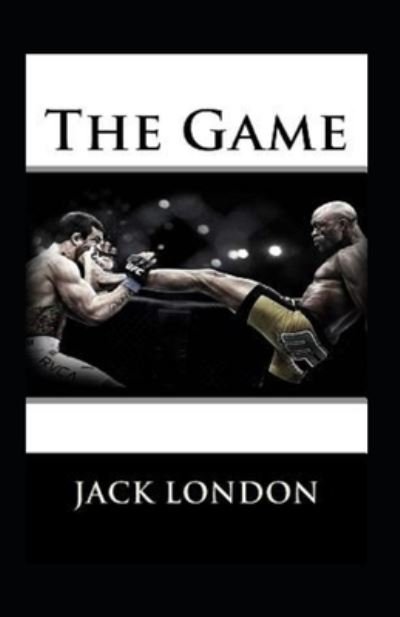The Game Annotated - Jack London - Boeken - Independently Published - 9798421288640 - 22 februari 2022