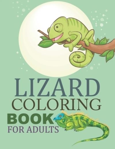 Lizard Coloring Book For Adults: Lizard Coloring Book For Kids - Joy Press - Książki - Independently Published - 9798461635640 - 21 sierpnia 2021