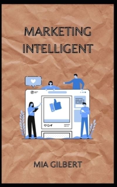 Cover for Mia Gilbert · Marketing Intelligent (Paperback Book) (2021)