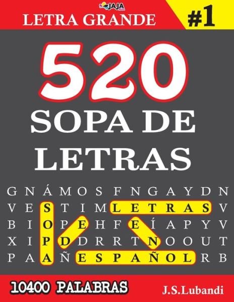 Cover for Jaja Media · 520 SOPA DE LETRAS #1 (10400 PALABRAS) - Letra Grande - Mas de 10400 Emocionantes Palabras en Espanol (Paperback Book) (2021)