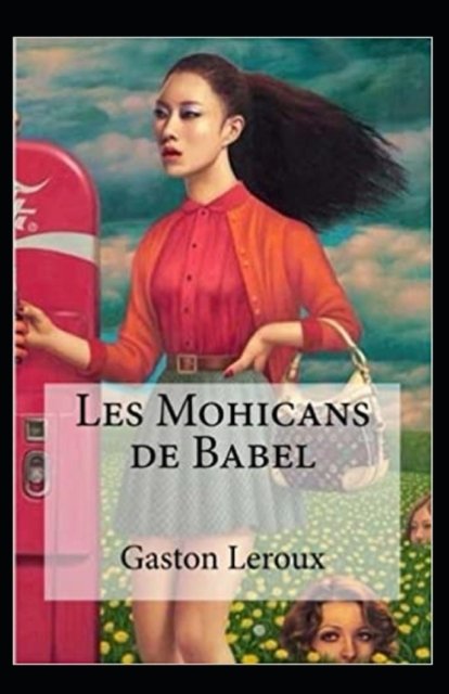 Cover for Gaston LeRoux · Les Mohicans de Babel Annote (Paperback Book) (2021)